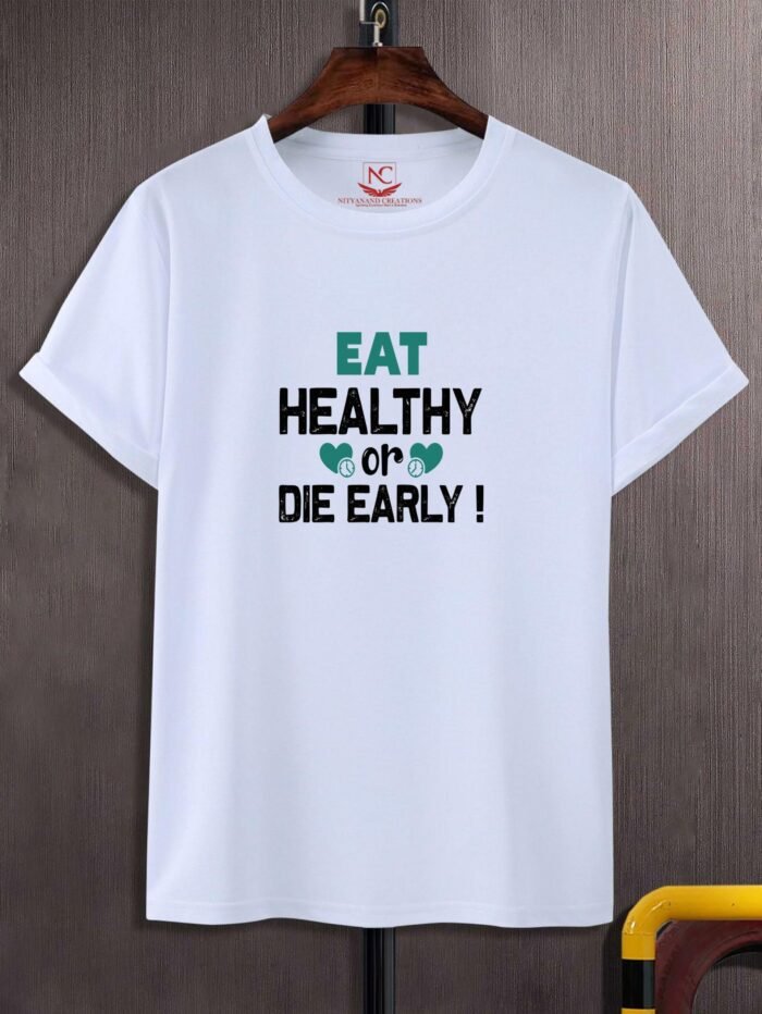 Eat Healthy or Die Early Printed White T-shirt