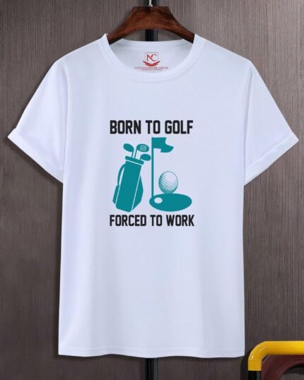Born for Golf, Forced to Work T-Shirt